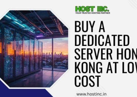 Buy a Dedicated Server Hong Kong at Low Cost