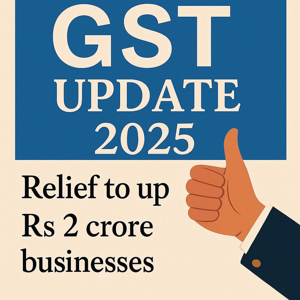 जीएसटी अपडेट 2025: 2 करोड़ तक कारोबारियों को राहत
